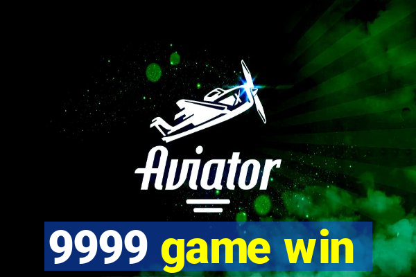 9999 game win